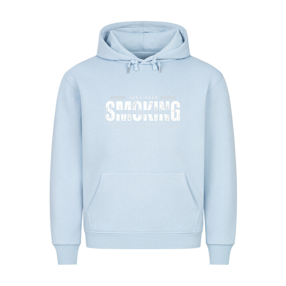 Keep Smoking Hoodie - BroWs